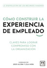 Cómo construir la experiencia del empleado: claves para lograr compromiso con la organización