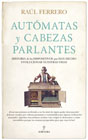 Autómatas y cabezas parlantes: Historia de los dispositivos que han hecho evolucionar nuestras vidas