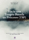 Hacia una Terapia basada en Procesos (TBP): basado en los estándares de formación del grupo de trabajo interinstitucional sobre la formación de doctorado en psicología cognitivo-conductual