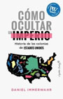 Cómo ocultar un imperio: Historia de las colonias de Estados Unidos