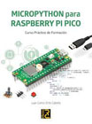 MICROPYTHON para RASPBERRY PI PICO: Curso práctico de formación