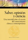 Saber, opinión y ciencia: Una introducción a la teoría del conocimiento clásica y contemporánea