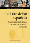 La transición española: memorias públicas / memorias privadas (1975-2021) : historia, literatura, cine, teatro y televisión