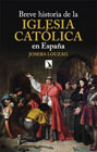 Breve historia de la Iglesia católica en España