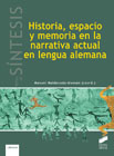 Historia, espacio y memoria en la narrativa actual en lengua alemana