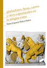 Gladiadores, fieras, carros y otros espectáculos en la antigua Roma