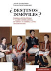 ¿Destinos Inmóviles?: Familia, estrategias de poder y cambio generacional en España y Amética Latina (siglos XVIII-XIX)