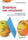 Dinámicas con emociones: Propuestas prácticas para conocernos y sentirnos mejor