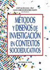 Métodos y diseños de investigación en contextos socioeducativos