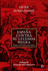 España contra su leyenda negra: Mitos, agravios y discursos