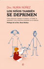 Los niños también se deprimen: Cómo detectar a tiempo el autismo, el TDAH, la ansiedad y otros trastornos mentales en la infancia