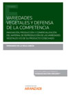 Variedades vegetales y defensa de la compentencia: Innovación, producción y distribución del material de reproducción de variedades vegetales registradas y/o de su producto cosechado