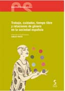 Trabajo, cuidados, tiempo libre y relaciones de género en la sociedad española