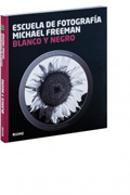 Escuela de Fotografía Michael Freeman: Blanco y negro