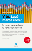 Y tú, ¿qué marca eres?: 14 claves para gestionar tu reputación personal