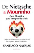 De Nietzsche a Mourinho: guía filosófica para tiempos de crisis