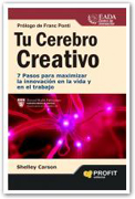 Tu cerebro creativo: 7 pasos para maximizar la innovación en la vida y en el trabajo