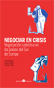 Negociar en crisis. Negociación colectiva en los países del Sur de Europa