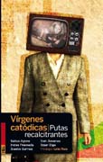 Vírgenes catódicas, putas recalcitrantes