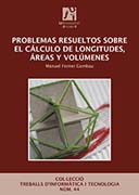 Problemas resueltos sobre el cálculo de longitudes, áreas y volúmenes