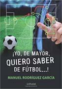 Yo, de mayor, quiero saber fútbol...!