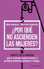 ¿Por qué no ascienden las mujeres?: Rompe los 12 hábitos que te impiden avanzar