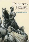 Francisco Pizarro: Una nueva visión de la conquista del Perú