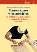 Conservadores y restauradores: La historia de la conservación y restauración de bienes culturales