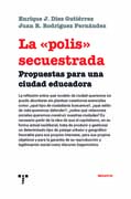 La «polis» secuestrada: Propuestas para una ciudad educadora