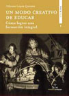 Un modo creativo de educar: Como lograr una formacion integral