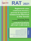 RAT 2021. Reglamento sobre condiciones técnicas y garantías de seguridad en instalaciones eléctricas de alta tensión: Instrucciones Técnicas Complementarias ITC-RAT 01 a 23 y Guías Técnicas de Aplicación ITC-RAT 03, ITC-RAT 07, ITC-RAT 14, E ITC-RAT 23