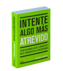 Intente algo más atrevido: tener grandes ideas y sobrevivir en el negocio de la creatividad