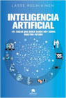 Inteligencia artificial: 101 cosas que debes saber hoy sobre nuestro futuro