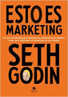 Esto es marketing: No uses el marketing para solucionar los problemas de tu empresa: úsalo para solucionar los problemas de tus clientes