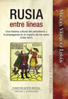 Rusia entre líneas: Una historia cultural del periodismo y la propaganda en el imperio de los zares (1700-1917)