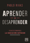 Aprender a desaprender: Transformando la educación superior