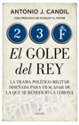 23-F: el golpe del Rey : la trama político-militar diseñada para fracasar de la que se benefició la Corona