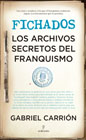 Fichados: los archivos secretos del franquismo