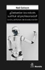 ¿Deberían los robots sustituir al profesorado?: la IA y el futuro de la educación