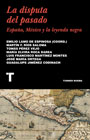 La disputa del pasado: España, México y la leyenda negra