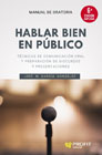 Hablar bien en publico: Técnicas de comunicación oral y preparación de discursos y presentaciones