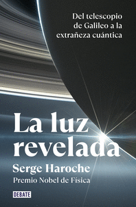 La luz revelada: del telescopio de galileo a la extrañeza cuantica