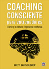 Coaching consciente para entrenadores: El arte y la ciencia de generar confianza