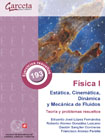 Física: teoría y problemas resueltos I Estática, cinemática, dinámica y mecánica de fluidos