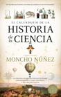 El calendario de la historia de la ciencia: Un original recorrido por los hitos que construyeron el saber científico… y sus circunstancias.