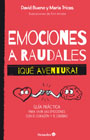 Emociones a raudales. ¡Qué aventura!: Guía práctica para vivir las emociones con el corazón y el cerebro