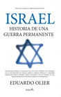 Israel: historia de una guerra permanente: Entre la fe y la guerra, el dilema eterno de Israel