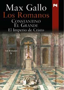 Los romanos: Constantino el Grande : el imperio de Cristo