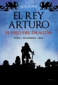 El rey Arturo: el hijo del dragón