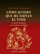 Cómo quiero que me sirvan el vino: 2a edición ampliada con novedosas crueldades